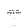 What I Know About Growing a Coffee Business