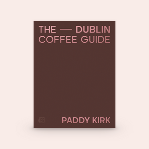 The Dublin Coffee Guide