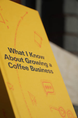 What I Know About Growing a Coffee Business